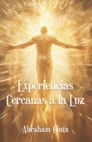 EXPERIENCIAS CERCANAS A LA LUZ (Spanish Edition) B0CP8V1WRN Book Cover
