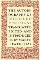 The Autobiography of Michel de Montaigne 1567920985 Book Cover