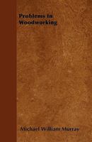 Problems in Woodworking (Classic Reprint) 0548615993 Book Cover