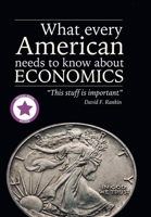 What Every American Needs to Know About Economics 1984537482 Book Cover