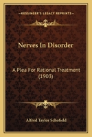 Nerves in Disorder; A Plea for Rational Treatment 1376865246 Book Cover