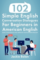 102 Simple English Conversation Dialogues For Beginners in American English: Gain Confidence and Improve your Spoken English B08YHWG7VP Book Cover