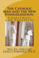 The Catholic Man and the New Evangelization: Problems and Prospects 1535559527 Book Cover