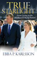 True Starlight: From Living in the Shadows to Being Stellar 1642790303 Book Cover