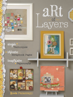 Art of Layers: Simple Techniques, Inventive Scrapbook Pages, Imaginative Papercrafts 1599632845 Book Cover