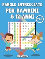 Parole intrecciate per bambini 8-12 anni: 200 Parole intrecciate per bambini 8, 9, 10, 11, 12 anni - con soluzioni Vol 1 B08VYDWYHH Book Cover