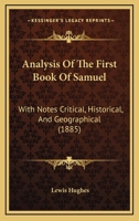 Analysis Of The First Book Of Samuel: With Notes Critical, Historical, And Geographical 1104614103 Book Cover