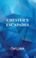 Chester's Escapades B0B88VVM36 Book Cover