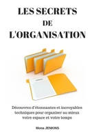 Les secrets de l'organisation: Découvrez d’étonnantes et incroyables techniques pour organiser au mieux votre espace et votre temps (French Edition) 109625784X Book Cover