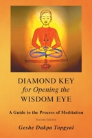 Diamond Key for Opening the Wisdom Eye: A Guide to the Process of Meditation 0975468006 Book Cover