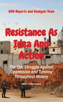 Resistance As Idea And Action: The Epic Struggle Against Oppression and Tyranny Throughout History (Collection: Resistances) 1787950883 Book Cover
