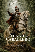 Adagio de Caballero: Una novela histórica sobre la conquista de Venezuela (Spanish Edition) B0GSKJLGC6 Book Cover