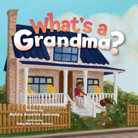 What's a Grandma? 1637654634 Book Cover