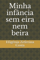 Minha infância sem eira nem beira (Portuguese Edition) B0875ZMQ6N Book Cover