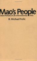 Mao's People: Sixteen Portraits of Life in Revolutionary China 0674548469 Book Cover