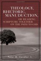 Theology, Rhetoric, Manuduction, or Reading Scripture Together on the Path to God (Radical Traditions) 0334040310 Book Cover