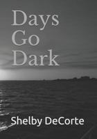 Days Go Dark 1730802362 Book Cover