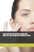 This Powerful Anti-Ageing Formula Will Make You Look Young and Beautiful Forever B08T4MLTNS Book Cover