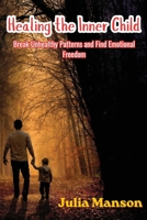 Healing the Inner Child: Break Unhealthy Patterns and Find Emotional Freedom B0H8ZTLSFT Book Cover