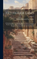 Het Heilige Land: Of Mededeelingen Uit Eene Reis Naar Het Oosten, Gedaan in De Jaren 1849 En 1850, in Gezelschap Van Hare Koninklijke Hoogheid, De ... Der Nederlanden; Volume 1 1020729279 Book Cover