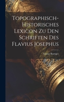 Topographisch-Historisches Lexicon Zu Den Schriften Des Flavius Josephus 1020700483 Book Cover