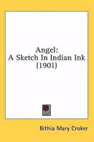 Angel: A Sketch in Indian Ink 0469662085 Book Cover
