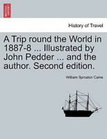 A Trip Round the World in 1887-8 1144555523 Book Cover