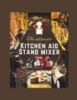 THE ULTIMATE KITCHENAID STAND MIXER B0DX28HQRW Book Cover