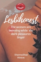 Lesbihonest : The Women Are Booming While the Dark Pleasures Linger 1980914761 Book Cover