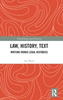Law, History, Text: Writing Ironic Legal Histories 1032746564 Book Cover