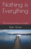 Nothing is Everything: The long journey to insight 1096314185 Book Cover