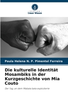 Die kulturelle Identität Mosambiks in der Kurzgeschichte von Mia Couto: Der Tag, an dem Mabata bata explodierte 6205935562 Book Cover