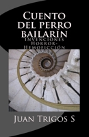 Cuento Del Perro Bailar?n : Invenciones de Horror-Hemoficci?n 1978454023 Book Cover