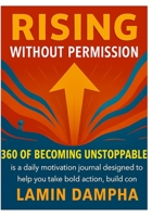 Rising Without Permission: 360 Days of becoming unstoppable B0GWPYTJ9Z Book Cover