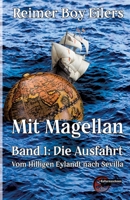 Mit Magellan Bd. 1: Die Ausfahrt: Vom Hilligen Eylandt nach Sevilla (German Edition) 3967630536 Book Cover
