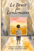 Le Bruit des Lendemains. (French Edition) B0H7L7VS7L Book Cover