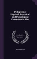 Pedigrees of Physical, Psychical, and Pathological Characters in Man 1359220305 Book Cover