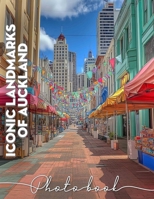 Iconic Landmarks of Auckland Photo Book: Explore 40 Stunning Images Capturing Auckland's Most Famous Attractions And Sights B0DQ7LWNTC Book Cover