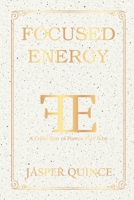 Focused Energy: A collection Of Poems Part II B0GDXHFNCX Book Cover
