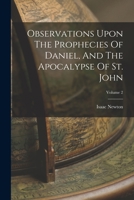 Observations Upon The Prophecies Of Daniel, And The Apocalypse Of St. John; Volume 2 1016134851 Book Cover