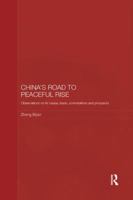 China's Road to Peaceful Rise: Observations on Its Cause, Basis, Connotation and Prospect 1138481343 Book Cover