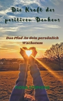 Die Kraft des positiven Denkens: Das Pfad An dein persönlich Wachstum B09FCHR9RZ Book Cover