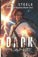 The Dark Planet: Balanced Realms Series Book 1 B0DNZGFHLV Book Cover