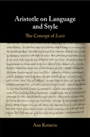 Aristotle on Language and Style: The Concept of Lexis 1108730787 Book Cover
