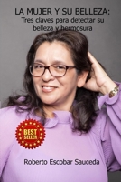 La mujer y su belleza: Tres claves para detectar su belleza y hermosura B08VMBRTSP Book Cover