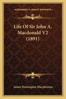 Life Of Sir John A. Macdonald V2 1164946951 Book Cover