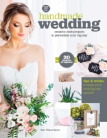 Handmade Wedding: Creative Craft Projects to Personlize Your Big Day 1464772169 Book Cover