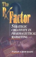 The Rx Factor: Strategic Creativity in Pharmaceutical Marketing (Response Books) 0803993781 Book Cover