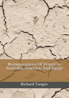 Reminiscences of Travel in Australia, America and Egypt 1241242062 Book Cover