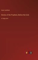 Stories of the Prophets; Before the Exile: in large print 3387066902 Book Cover